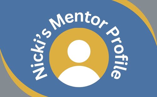Professional Mentor Shares Personal Perspective: Nicki’s Mentor Profile Professional Mentor Shares Personal Perspective: Nicki's Mentor Profile