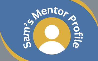 Effectively Use Your Unique Skillset: Sam’s Mentor Profile